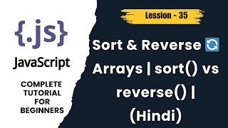 JavaScript Array Sort & Reverse Methods | sort() vs reverse() | Hindi Tutorial - lession 35