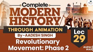 Revolutionary Movement: Phase 2 | Lec 29 | Complete Modern History Through Animation | UPSC