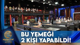 MasterChef Tarihinde 2 Kişinin Yapabildiği Yemeği Anlattı │ MasterChef Türkiye All Star 15. Bölüm