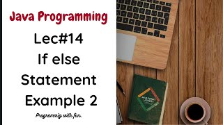 Lec#14 If else Statement in Java | Java Programming in Urdu | Example 2