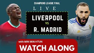 LIVERPOOL vs REAL MADRID CHAMPIONS LEAGUE FINAL LIVE WATCH ALONG With Min Min Htun