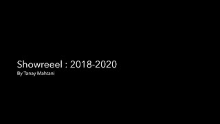 Tanay Mahtani - Showreel