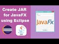 Create Executable JAR Files for JavaFX Applications using Eclipse IDE