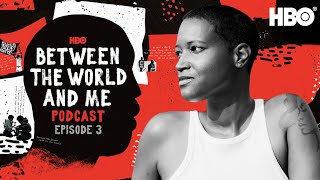 Between The World And Me Podcast: The Future | Episode 3 | HBO