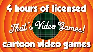 4 hours of Licensed Cartoon Video Games