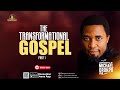 The Transformational Gospel Pt. 1 - Apostle Michael Orokpo, Ph.D.