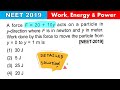 NEET 2019|A force F = 20 + 10y acts on a particle in y-direction where F is in newton and y in meter