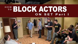 How to direct a movie -  blocking actors for realistic performances