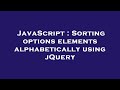 JavaScript : Sorting options elements alphabetically using jQuery
