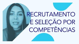 Recrutamento e Seleção por Competências | RH CLASS #24