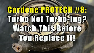 Cardone PROTECH #8:  Turbo Not Turbo-ing? Watch This Before You Replace It!