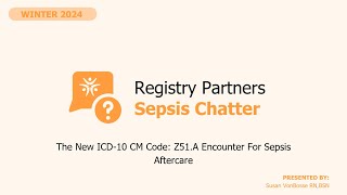 The New ICD-10 CM Code: Z51.A Encounter for Sepsis Aftercare - Sepsis Chatter (December 2024)