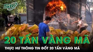 Thực Hư “Đốt 20 Tấn Vàng Mã Trả Lễ Ba Ngày Chưa Hết” Ở Đền Quan Tuần Tranh Hải Dương | SKĐS