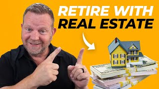 How To Retire With Real Estate