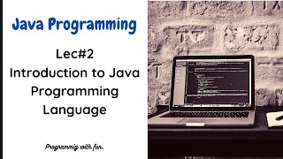 Lec#2 Introduction to Java Programming Language | Java Programming Tutorials in Urdu