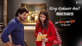 Ring Kahaan Hai? | Mini Trail 5 | Jab Harry Met Sejal | Shah Rukh Khan, Anushka Sharma