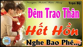 Nghe Phê Ngay - ĐÊM TRAO THÂN HẾT CẢ HỒN [ FULL ] Truyện Tâm Sự Thầm Kín -  MC Diệp Hương