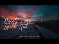 QUIET TIME WITH GOD - Soaking Worship Instrumental Presence of God  | Living With God