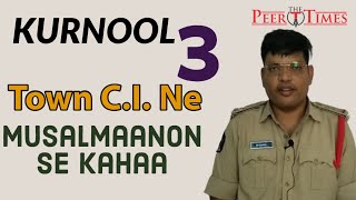 Kurnool 3 Town C.I. Ney Musalmaanon Se Kahaa - The Peer Times