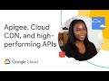 Delivering high-performing APIs with Apigee and Cloud CDN