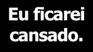 Portuguese phrase for I will be tired is Eu ficarei cansado.