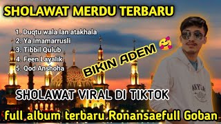 SHOLAWAT TERBARU 2022 || viral di tiktok❗full album Ronansaefull Goban