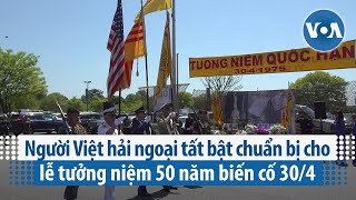 Người Việt hải ngoại tất bật chuẩn bị cho lễ tưởng niệm 50 năm biến cố 30/4 | VOA Tiếng Việt