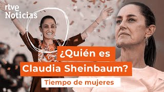 MÉXICO: CLAUDIA SHEINBAUM, la PRIMERA PRESIDENTA MEXICANA de la HISTORIA | RTVE