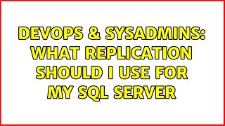 DevOps & SysAdmins: What replication should I use for my Sql Server (2 Solutions!!)