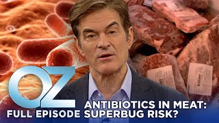 Are Antibiotics in Meat Creating Future Superbugs? | Dr. Oz | S6 | Ep 22 | Full Episode