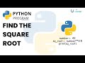 Python Program to Find the Square Root | Finding Square Root in Python | Find the Square Root