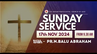 SUNDAY SERVICE | 17.11.24 | Pr.N.BALU ABRAHAM | IPC WATRAP