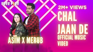 Chal Jaan De (Official Music Video) - Asim Azhar | Merub Ali | Free Fire