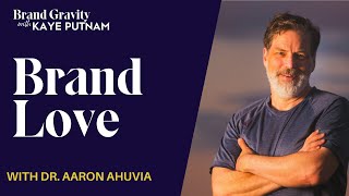 The Psychology of Brand Love with Dr. Aaron Ahuvia