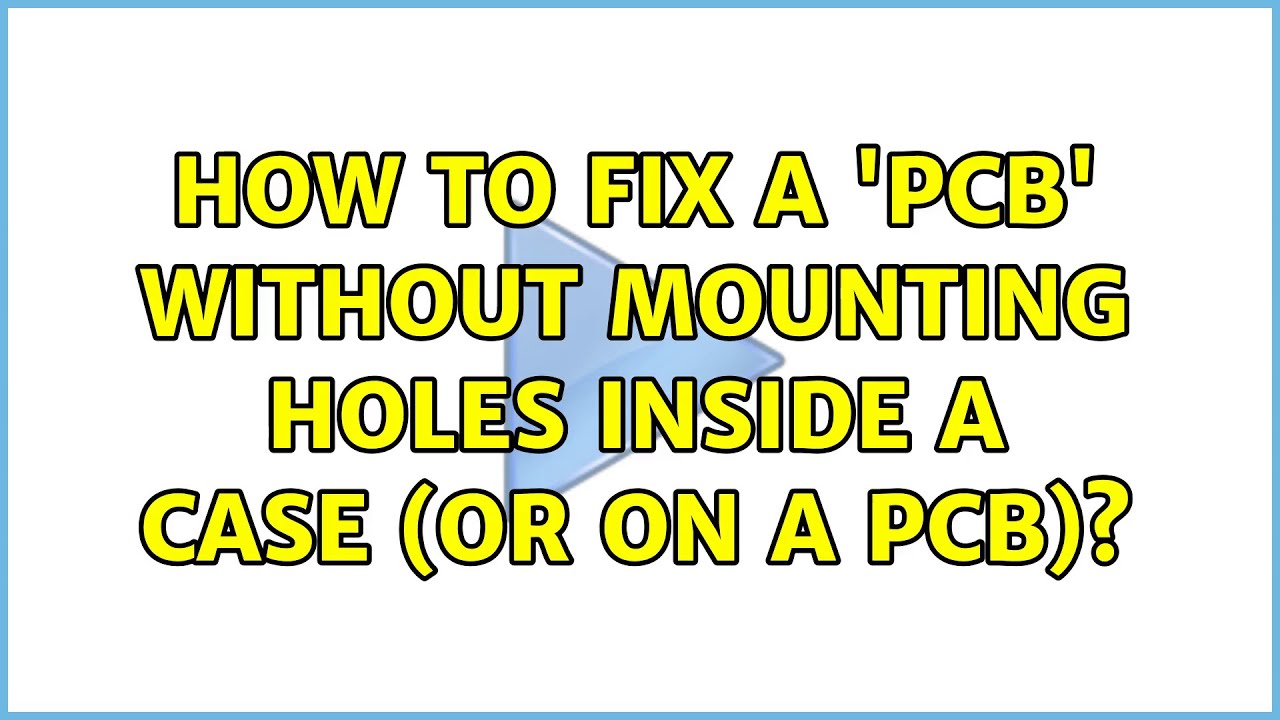 How To Fix A 'PCB' Without Mounting Holes Inside A Case (or On A PCB ...