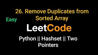 Remove duplicates from sorted array | Python | Hashset | Two pointers | Leetcode 26 problem | DSA