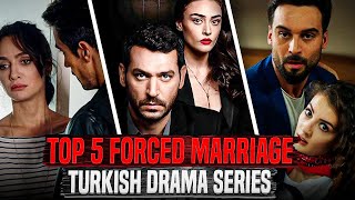Top 5 Forced Marriage Turkish Drama Series! (With English Subtitles)