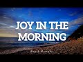 Tauren Wells and Elevation Worship - Joy in the Morning (Lyrics)