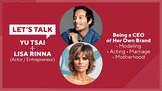 Let's Talk Live with Yu Tsai : Lisa Rinna, Actor, CEO of her own brand.