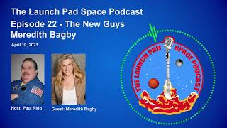 Launch Pad Space Podcast - Episode 22 - Meredith Bagby