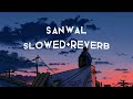SANWAL:SHAFULLAH KHAN|SLOWED+REVERB#viral #slowedandreverb