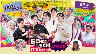 School Lunch Attack It’s MEP Time! | EP.4 Full EP