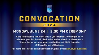 NAIT Convocation 2024 – Monday, June 24, 2 p.m. Ceremony