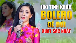 100 Tình Khúc Bolero Để Đời Xuất Sắc Nhất KHÔNG QUẢNG CÁO Nghe Hoài Không Chán - Nhạc Vàng Xưa 2022