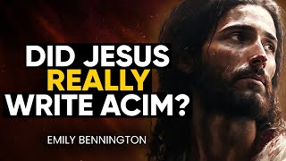 REVEALED: Astounding TRUTH About Jesus & A Course in Miracles (ACIM) | Emily Bennington