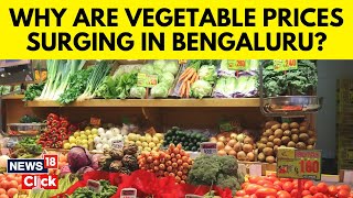 Bangalore Vegetable Market Price List Today | Bengaluru Vegetable Prices Surging | N18V | News18