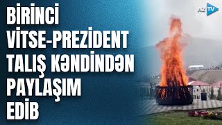 Talış kəndində Novruz tonqalı alovlandırıldı: Birinci vitse-prezident Mehriban Əliyeva paylaşım edib