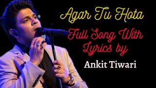 Agar Tu Hota Full Song With Lyrics by Ankit Tiwari