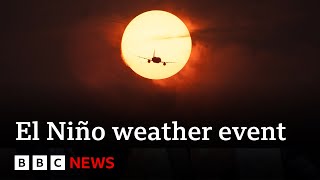 El Niño planet-warming weather phase begins - BBC News