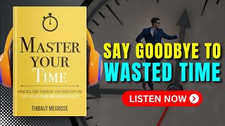 MASTER YOUR TIME by Thibaut Meurisse Audiobook | Book Summary in English